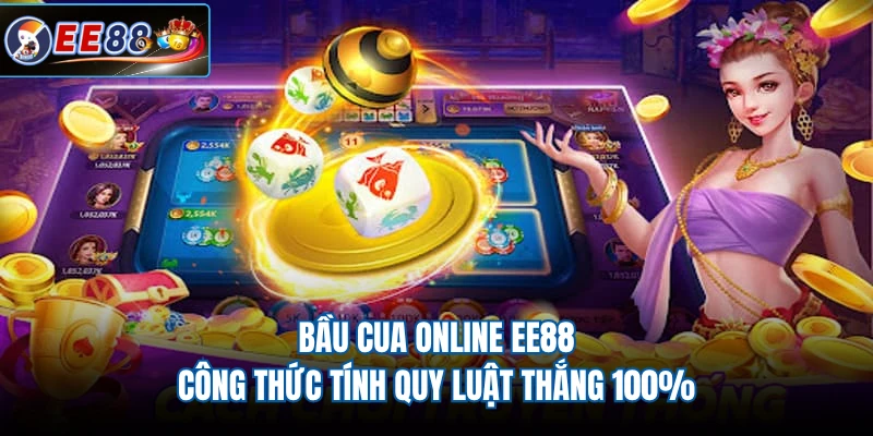 Bầu Cua Online EE88 - Công Thức Tính Quy Luật Thắng 100%
