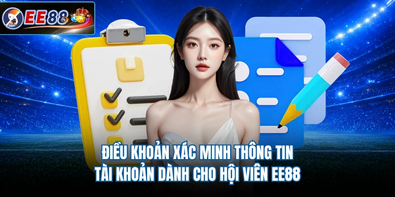 Điều khoản xác minh thông tin tài khoản dành cho hội viên EE88