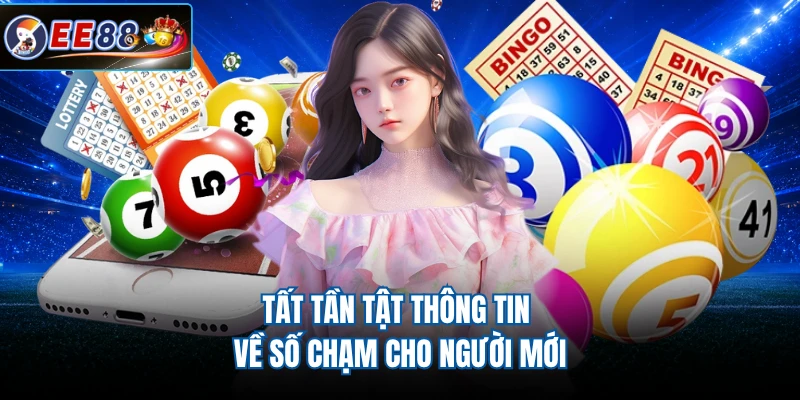 Tất tần tật thông tin về số chạm cho người mới